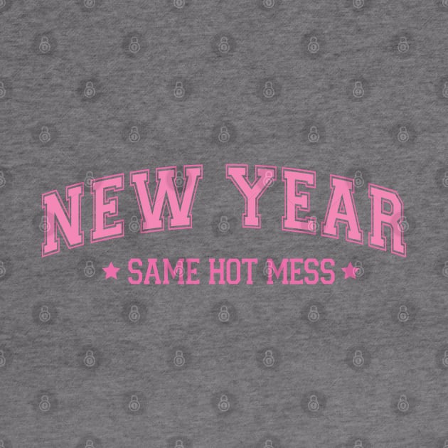 New year same hot mess by MZeeDesigns